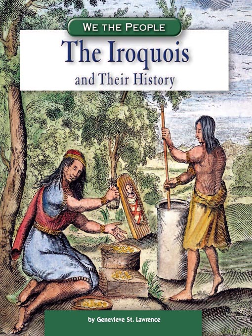 Title details for The Iroquois and Their History by Genevieve St. Lawrence - Available
